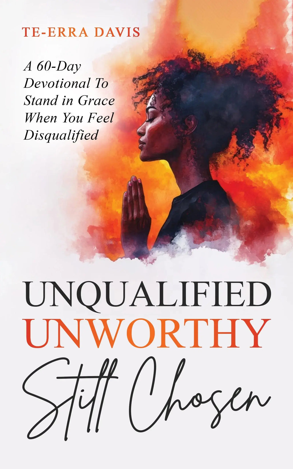 Unqualified. Unworthy. Still Chosen: 60 Day Devotional (EBook) Renewed Ink
